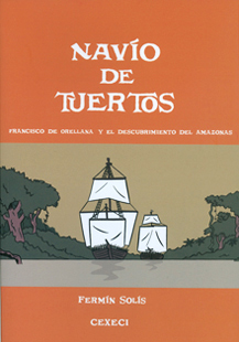 Navío de tuertos. Francisco de Orellana y el descubrimiento del Amazonas